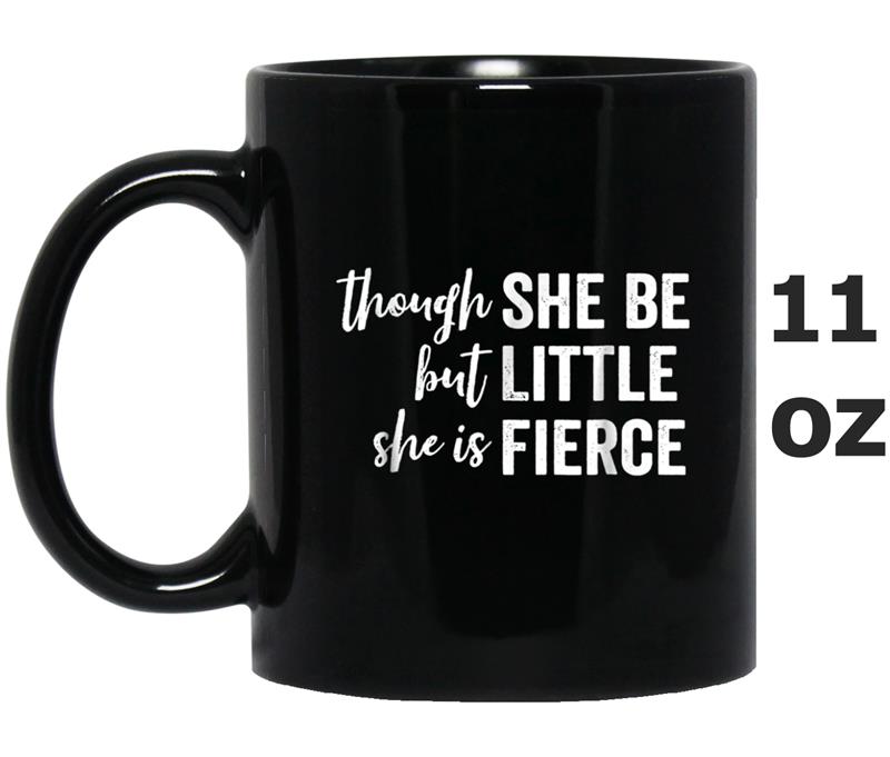 Though She Be But Little She Is Fierce  Bold (Dark) Mug OZ