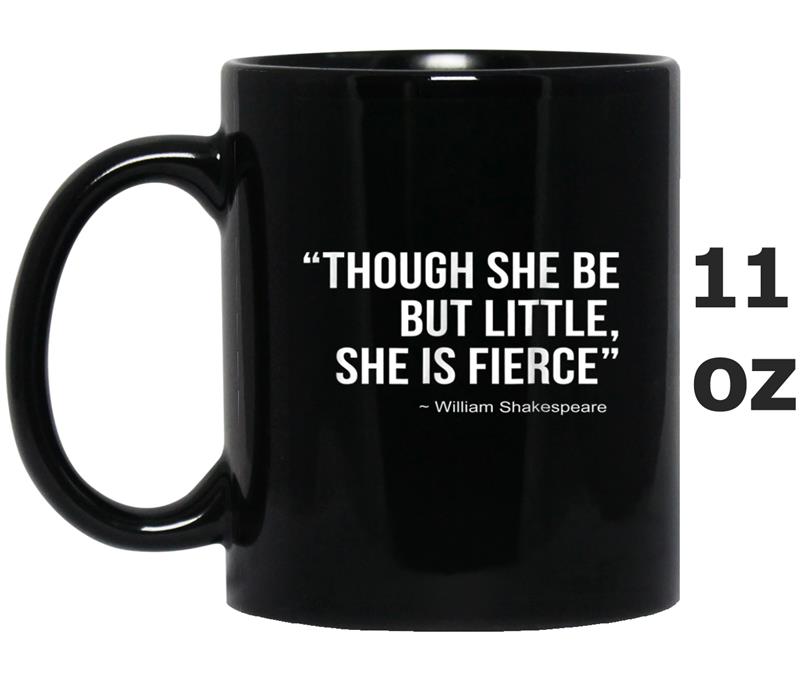 Though She Be But Little She Is Fierce  Female Power Mug OZ