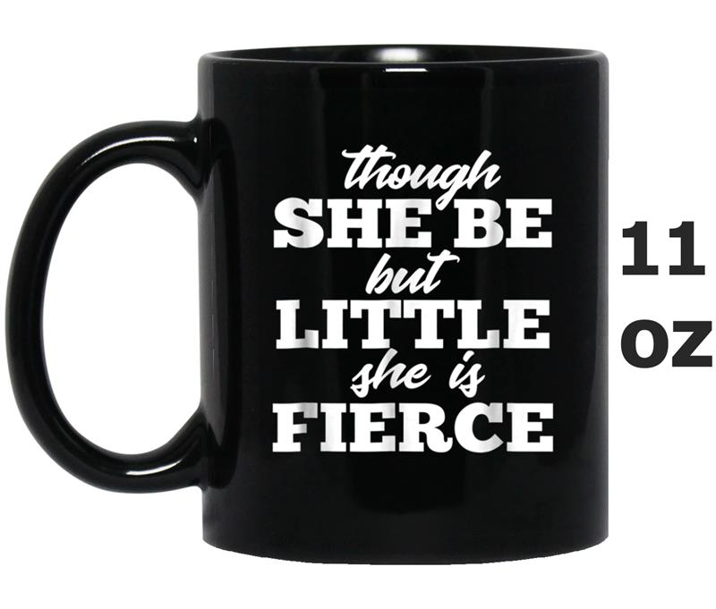 Though She Be But Little She Is Fierce  Stacked (Dark) Mug OZ