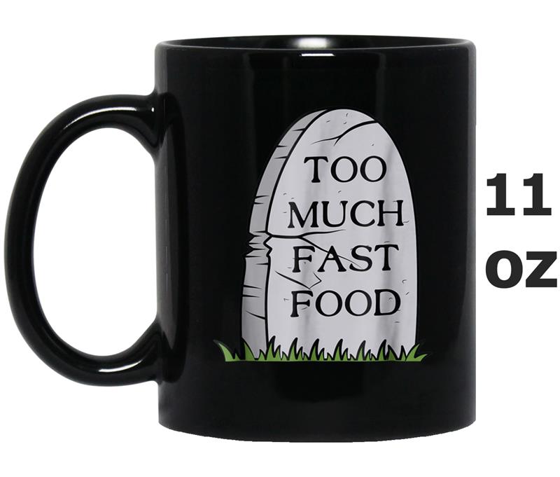 Too Much Fast Food Tombstone Chiseled Cause of Death Mug OZ