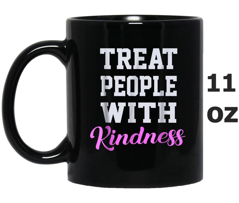 Treat People With Kindness  Clothing men & women Mug OZ