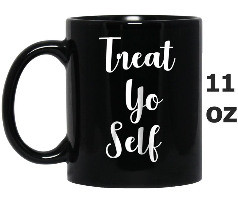 Treat Yo Self Mug OZ