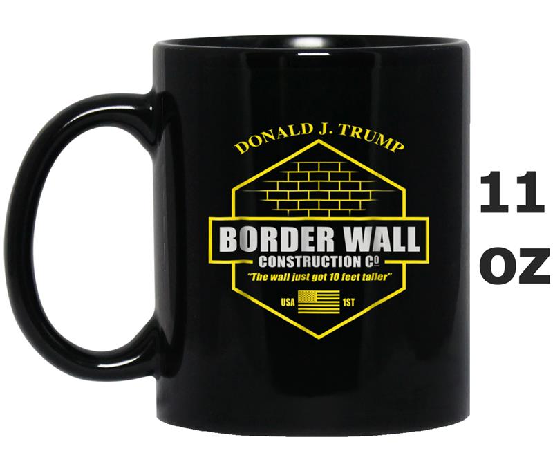 Trump Border Wall Construction Company Mug OZ