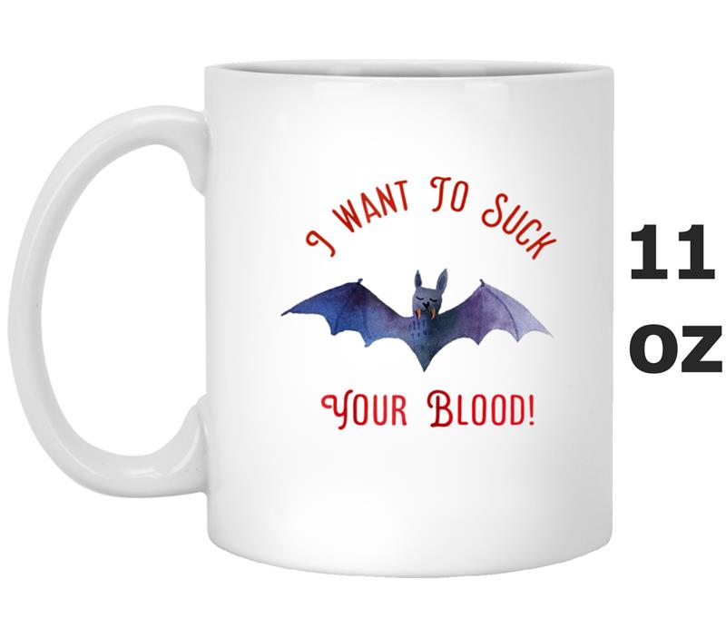 Vampire Funny I want to suck your Blood Mug OZ