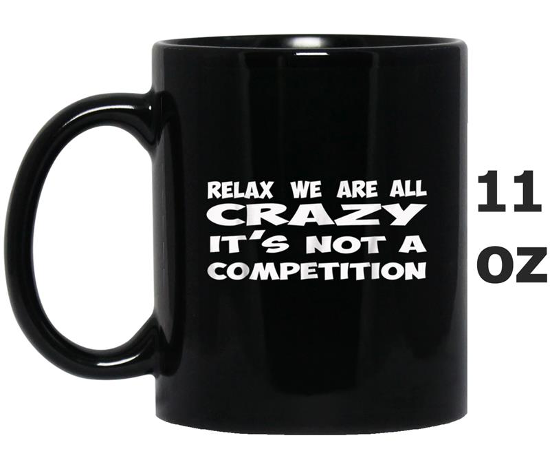 WE ARE ALL CRAZY Mug OZ