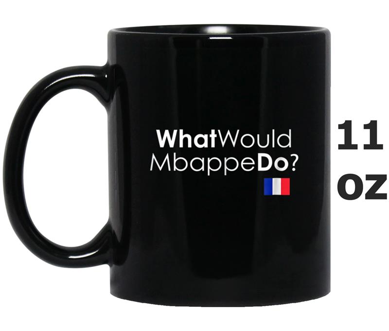 What Would Mbappe Do France Soccer Fans Jersey Mug OZ