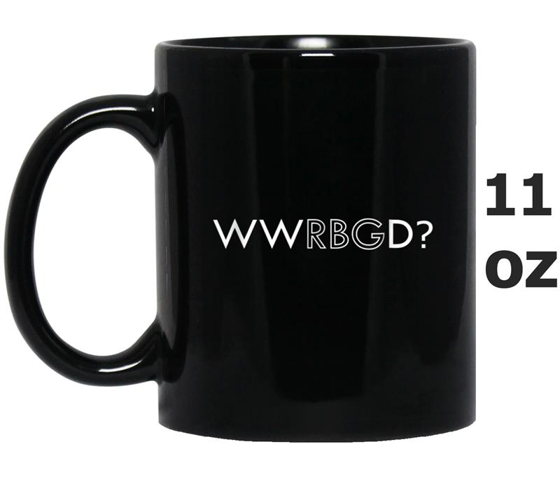 What Would Ruth Ginsburg RBG Do Liberal Mug OZ