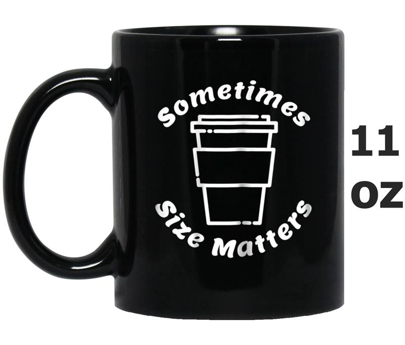 Womens Coffee Drinker Gift , Sometimes Size Matters Mug OZ