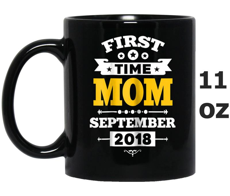 Womens First Time Mom September 2018 . New Mom Gifts Pregnancy Mug OZ