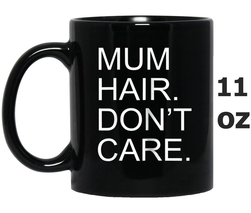 Womens Funny 'Mum Hair, Don't Care'   Mum, Mummy Gift Mug OZ