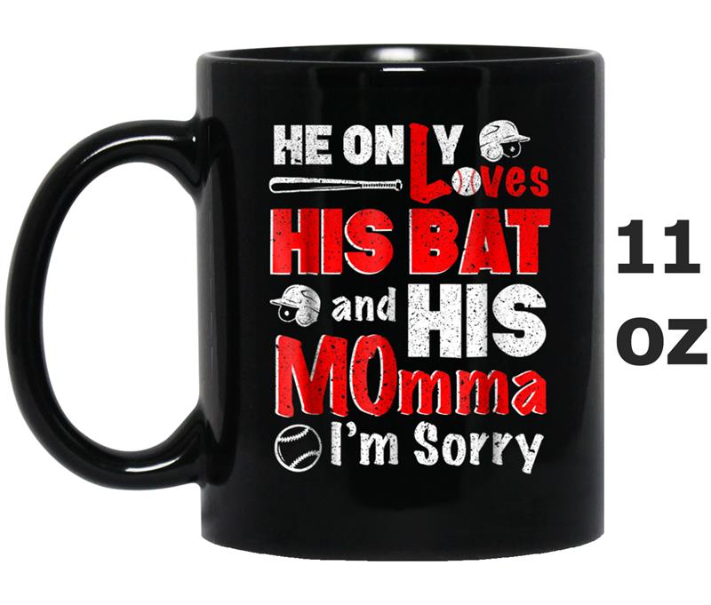 Womens He Only Loves His Bat And His Momma Baseball Mom T-Sh Mug OZ