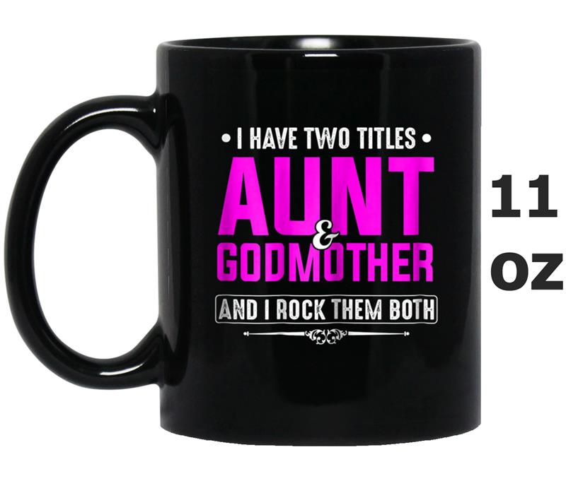 Womens I Have Two Titles Aunt & Godmother - Funny Mug OZ