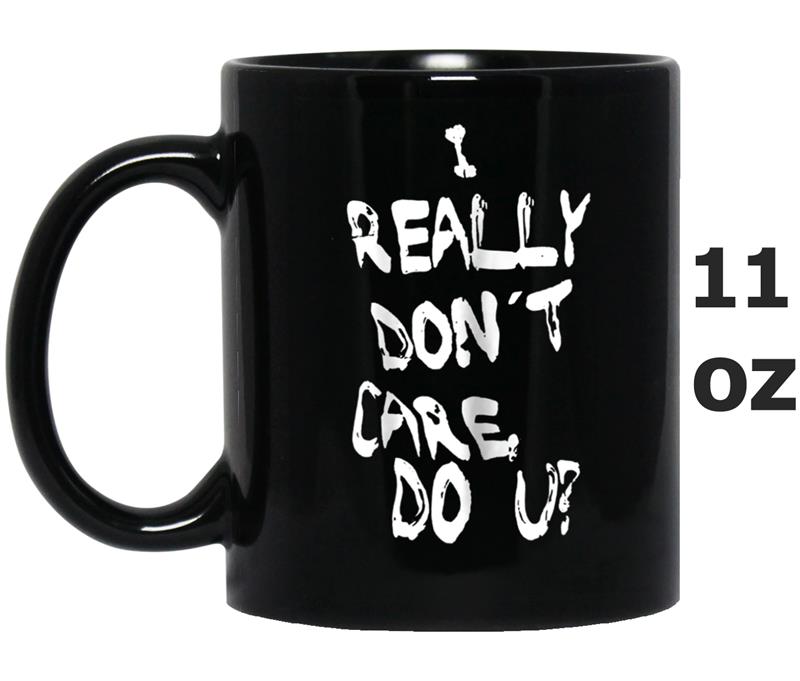 Womens I really don't care do you  adults womens Mug OZ