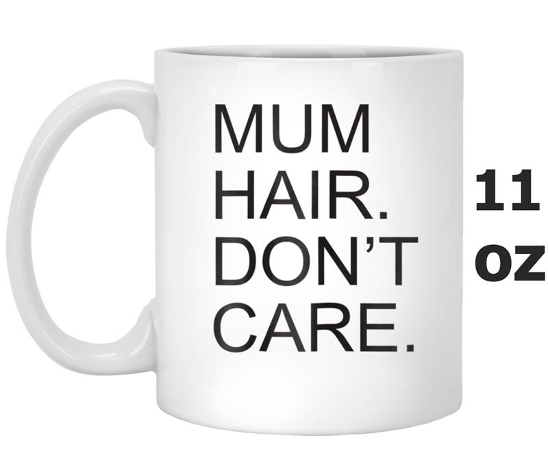 Womens Mum Hair, Don't Care'   Funny Mum, Mummy Gift Mug OZ