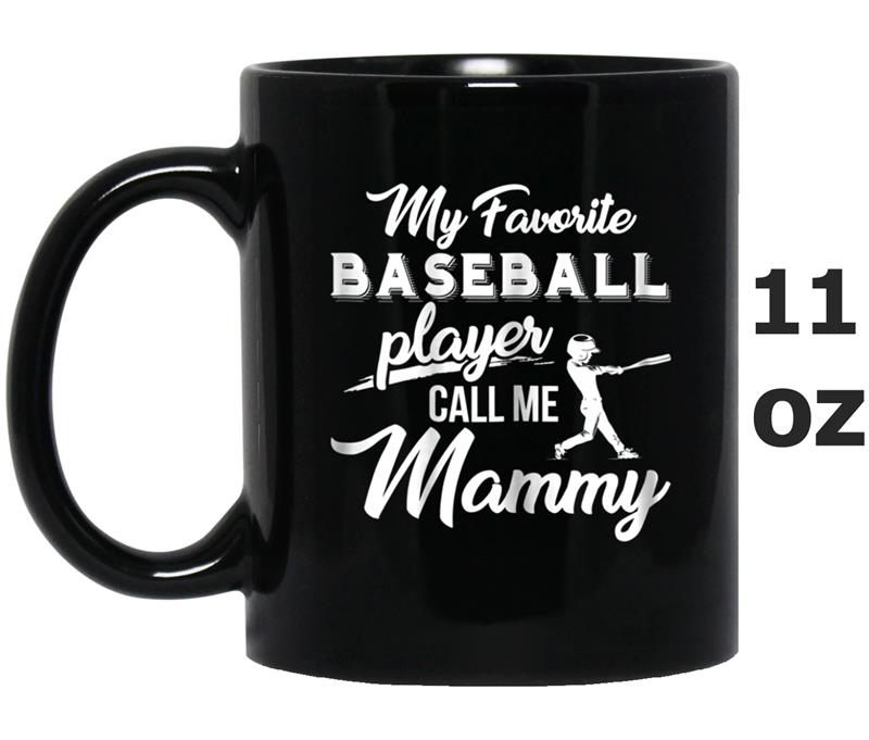 Womens My favorite Baseball player calls me MammyMother Mug OZ