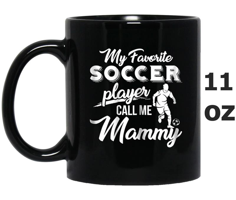 Womens My favorite soccer player calls me MammyMother Mug OZ