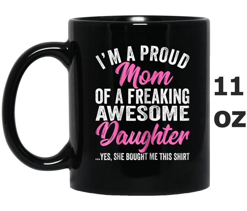 Womens Proud Mom  Mother's Day Gift From Daughter To Mom Mug OZ