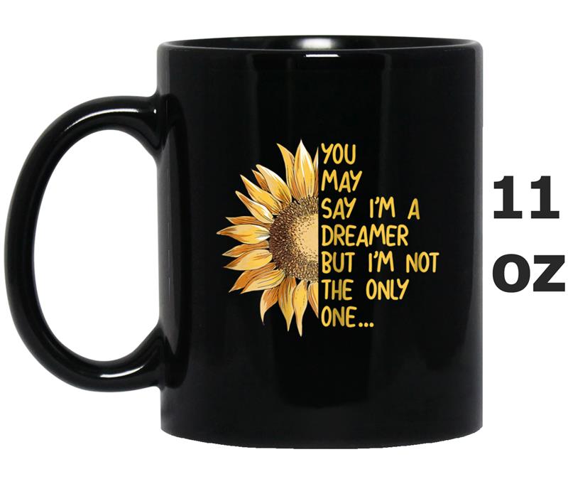 Womens You May Say I Am A Dreamer But Im Not The Only One Mug OZ