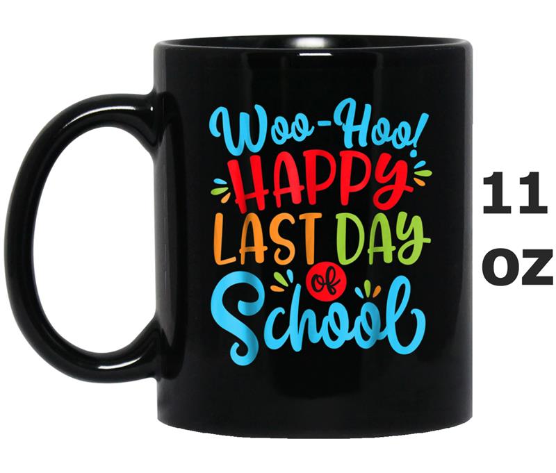 Woo Hoo Happy Last Day of School   Fun Teacher Student Mug OZ