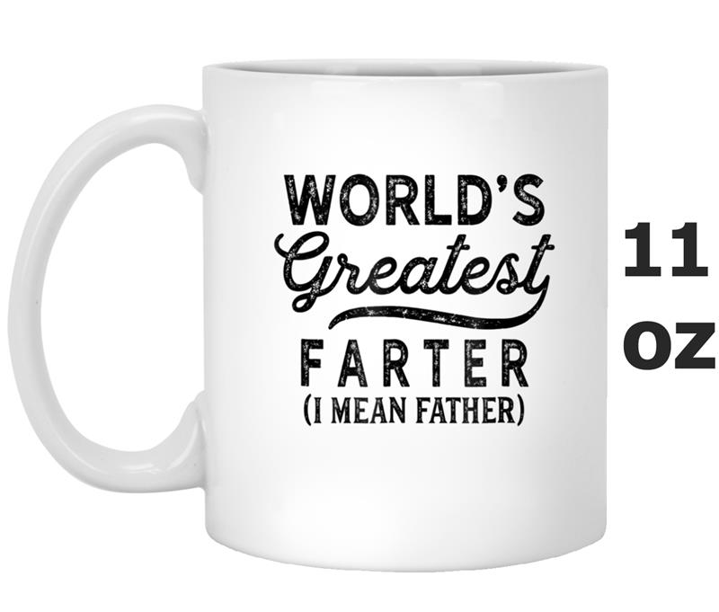 Worlds Greatest Farter I Mean Father  Birthday For Men Mug OZ