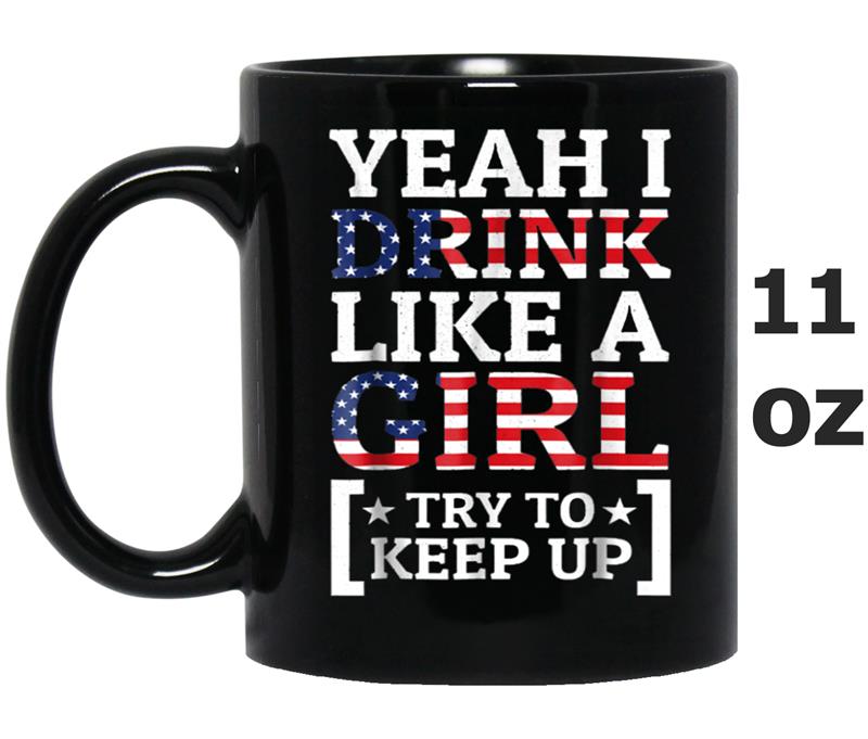 Yeah I drink like a girl try to keep up tee Mug OZ