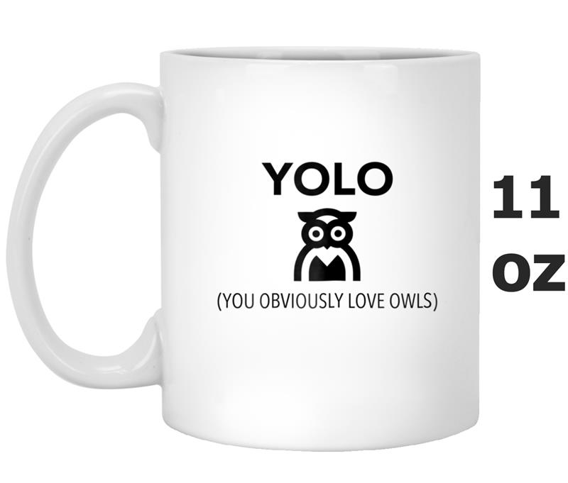 Yolo (You Obviously Love Owls) - Funny Yolo  yolo Mug OZ