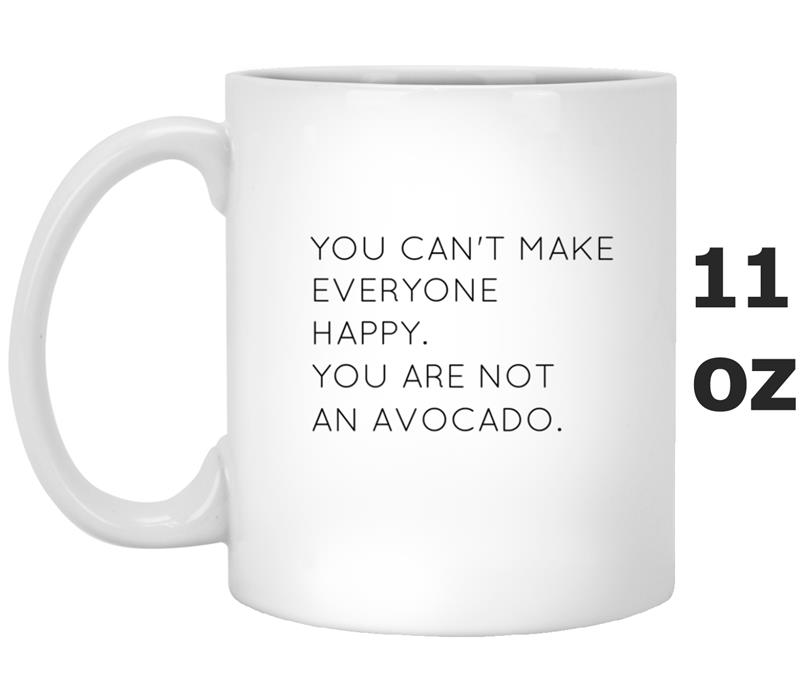 You Are Not An Avocado , Funny Avocado Mug OZ