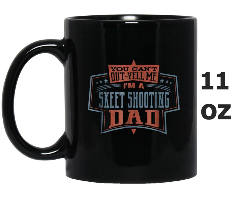 You Can't Out-yell Me I'm A Skeet Shooting Dad  Men Mug OZ