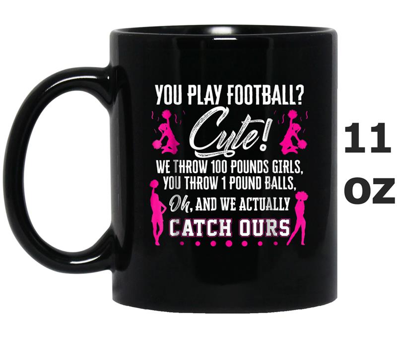 'You Play Football Cute!' Cute Cheerleading Football Mug OZ