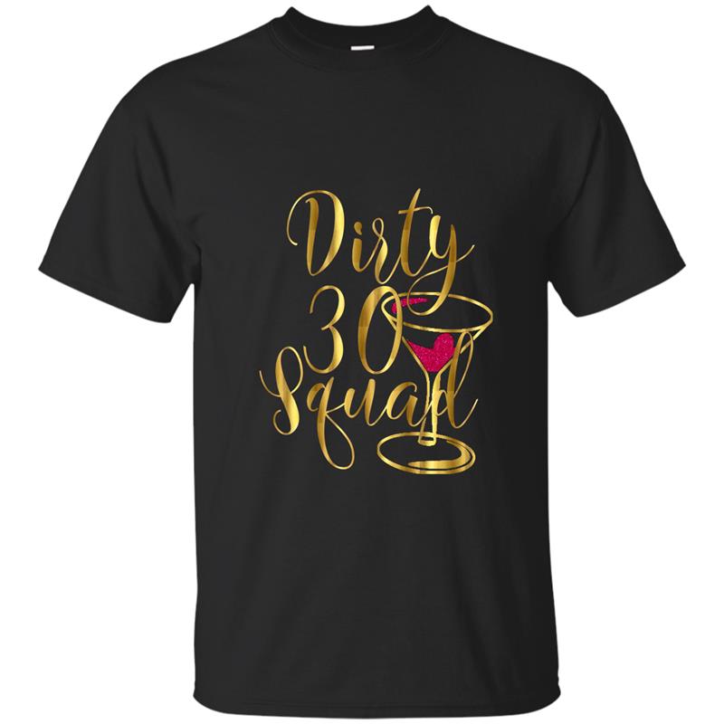 30th Birthday Shirt Bestie Gold Drunk Dirty Thirty Squad 30-BN T-shirt-mt