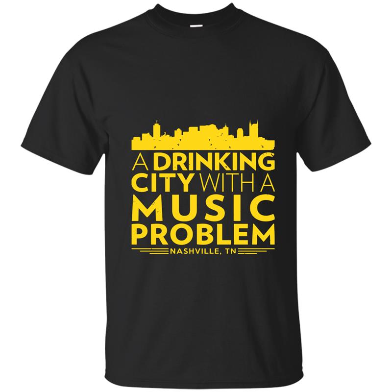 A Drinking City With A Music Problem Nashville T shirt-BN T-shirt-mt