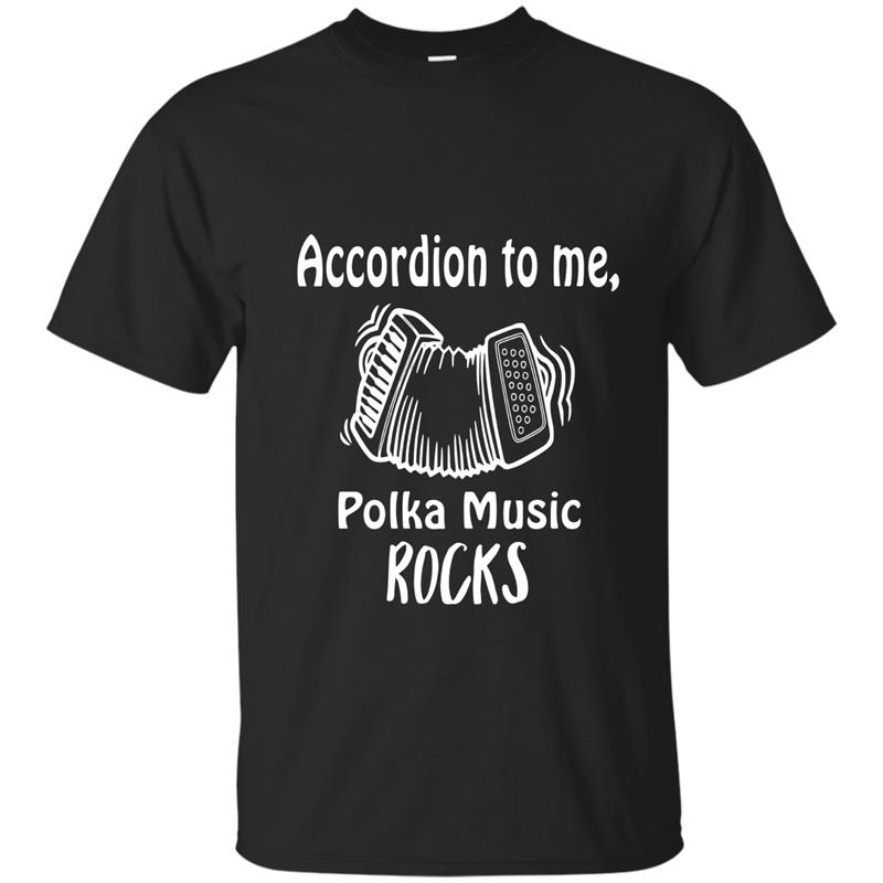 Accordion To Me Polka Music Rocks Funny Pun Shirt T-shirt-mt