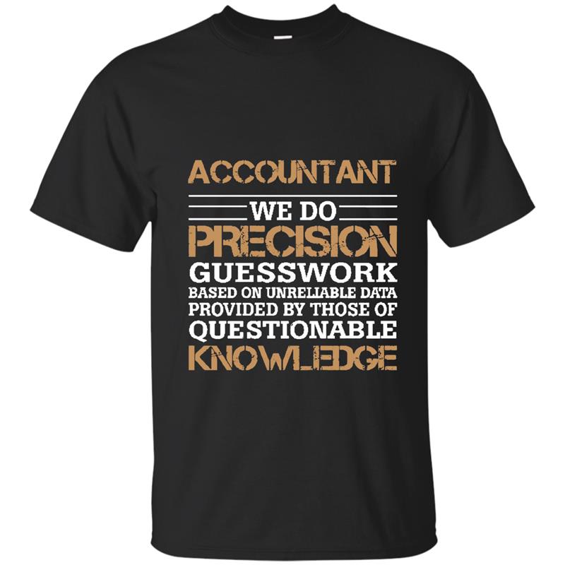 Accountant We Do Precision Accounting T-Shirts Gifts-4LVS T-shirt-mt