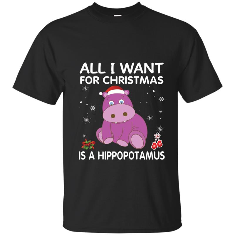 All I Want for Christmas Is A Hippopotamus Cute Xmas T-Shirt-FL T-shirt-mt