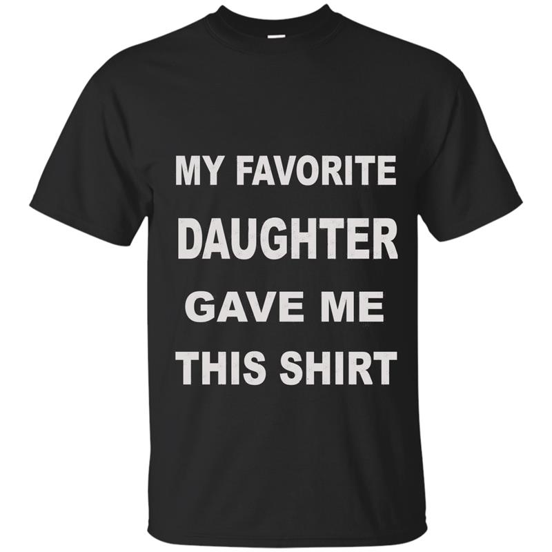 Birthday Gift For Father From Daughter To Dad Funny Present-RT T-shirt-mt