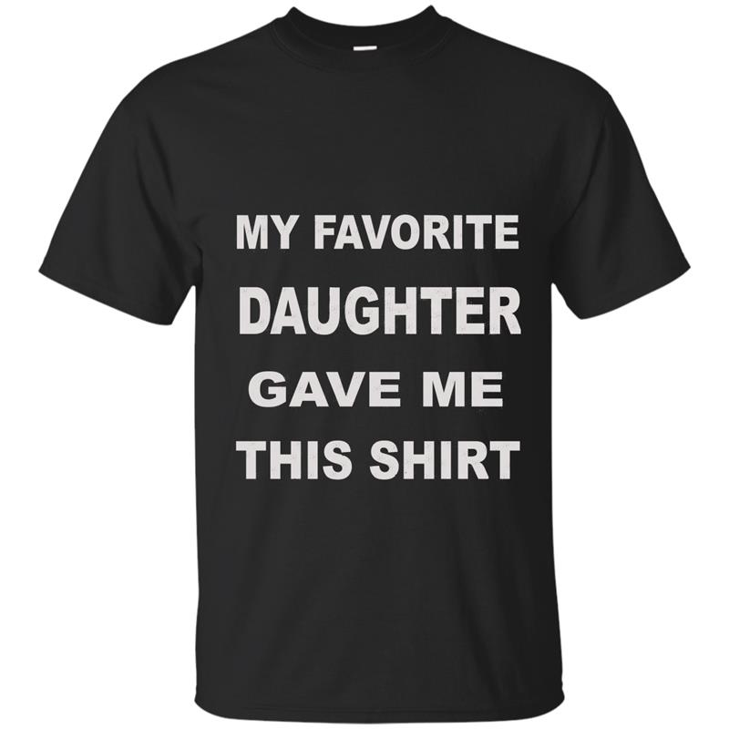 Birthday Gift For Father From Daughter To Dad Funny Present T-shirt-mt