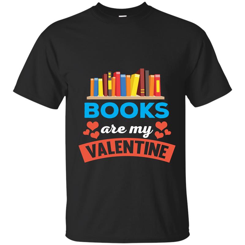 Books Are My Valentine-ah my shirt T-shirt-mt