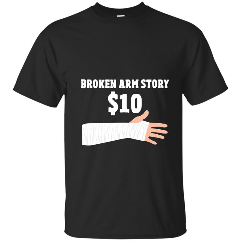 Broken Arm Story $10 Funny Get Well Soon T-Shirt-RT T-shirt-mt