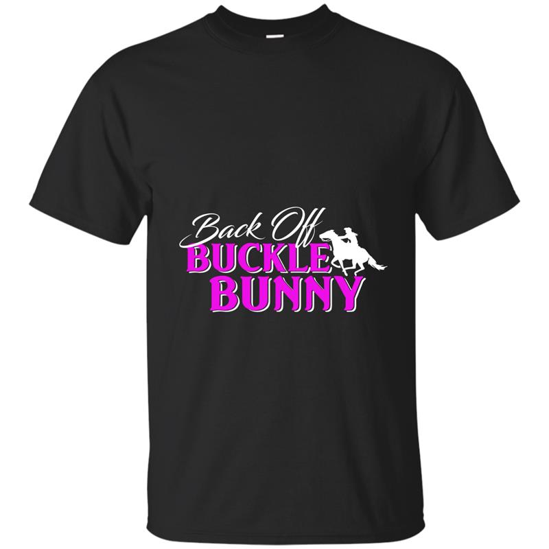 Buck Off Back Off Buckle Bunny Rodeo Cowboy Fun T-Shirt-TH T-shirt-mt