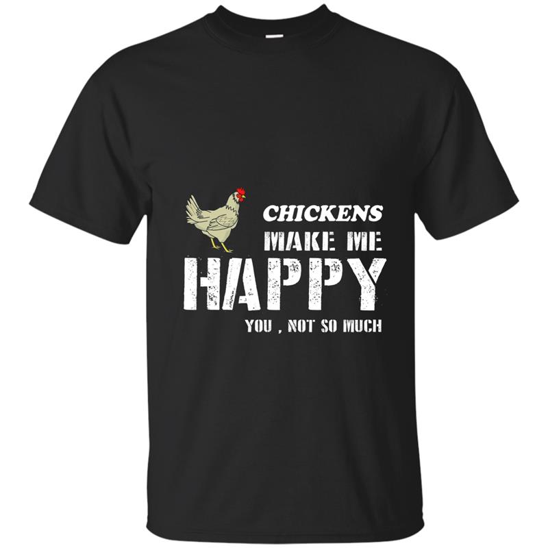 Chickens Make Me Happy You Not So Much - Chicken T-shirt-CL T-shirt-mt