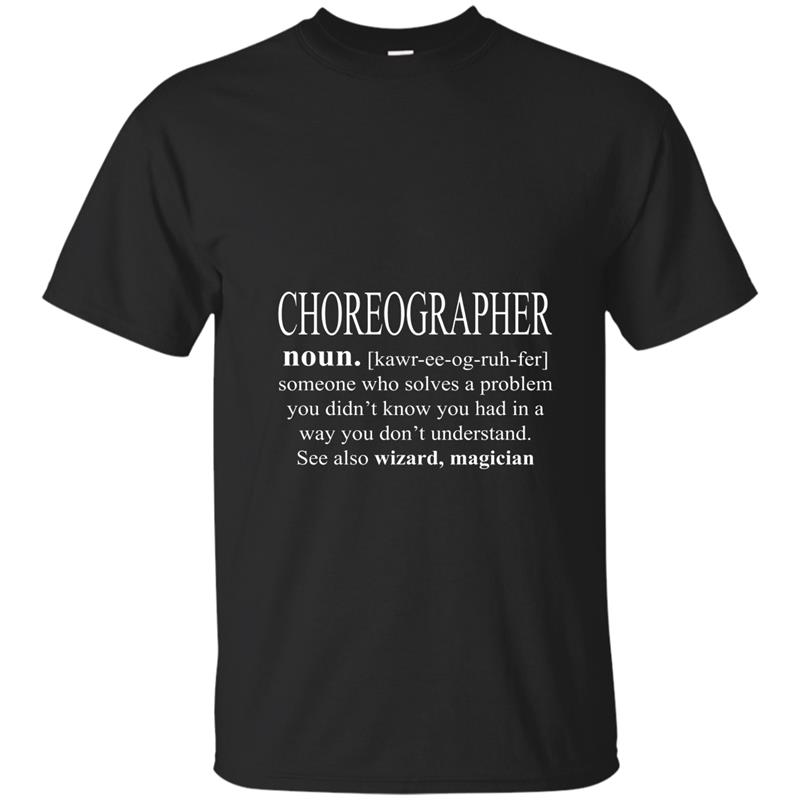 Choreographer Definition T Shirt Choreographer T Shirt T-shirt-mt