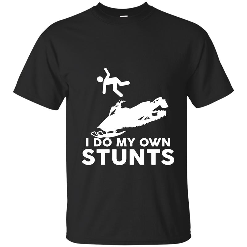 Do My Own Stunts Funny Stuntman Fly Off Snowmobile T-Shirt-ah my shirt T-shirt-mt