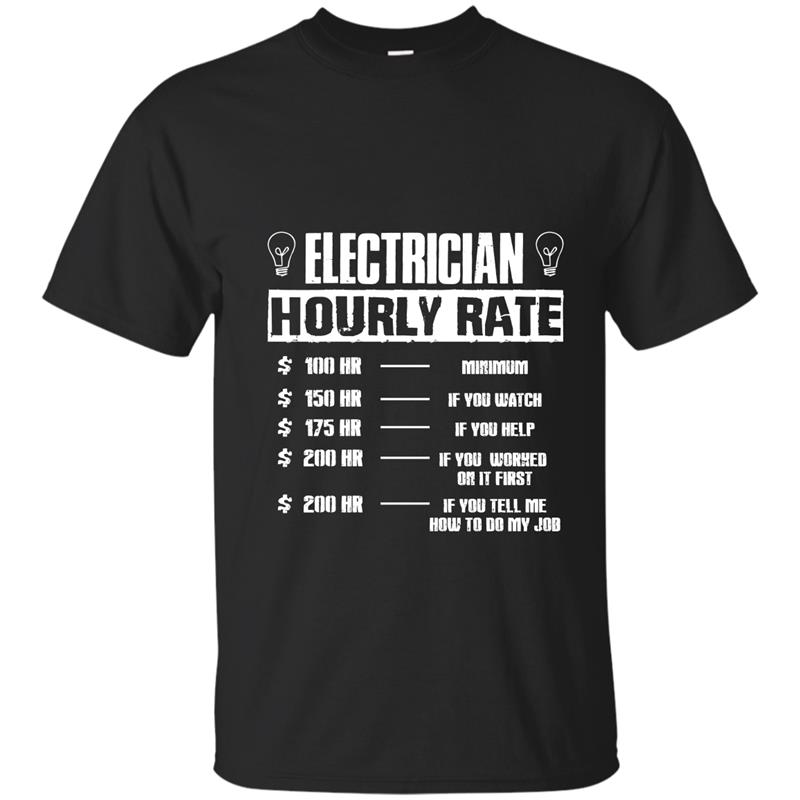 Electrician Hourly Rate Shirt Electrician Tshirt long sleeve-ah my shirt one gift T-shirt-mt