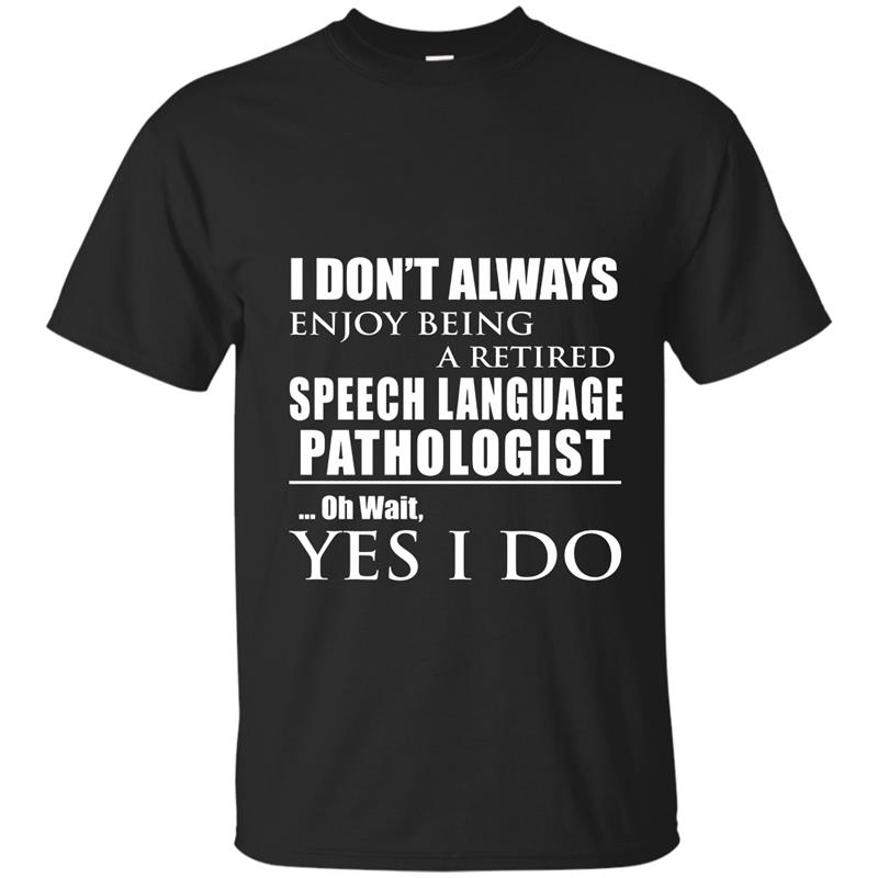 Enjoy Being a Retired SLP Speech Language Pathologist Shirt-Vaci T-shirt-mt