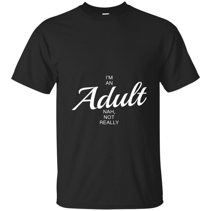 Funny 18th Birthday Gifts- I_m An Adult T-Shirt-FL T-shirt-mt