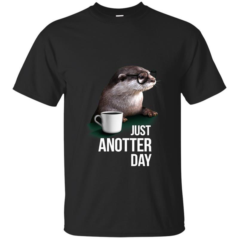 Funny Otter T-shirt - Just Anotter Day for Otter lover-PL T-shirt-mt