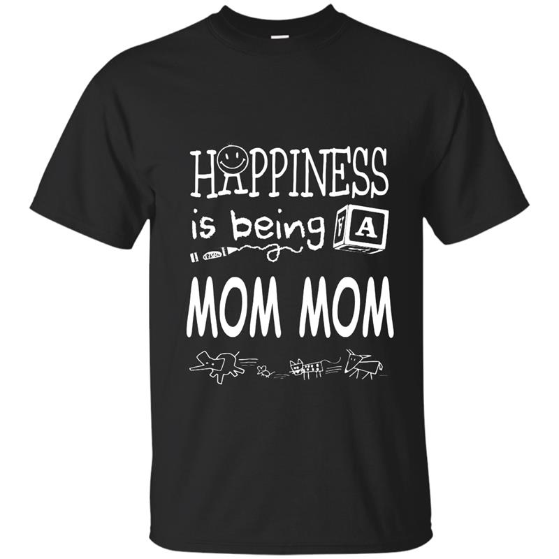 Happiness Is Being A Mom Mom T-Shirts Gifts For Mommy T-shirt-mt