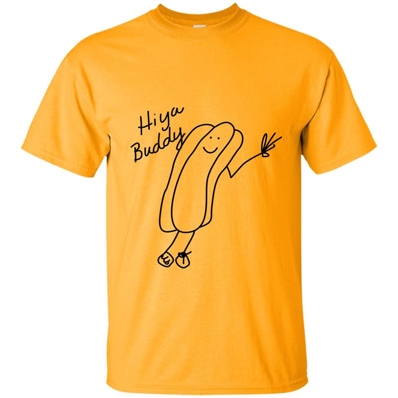 HIYA BUDDY SHIRT FUNNY HOT DOG Handmade drawing Tee-sd T-shirt-mt