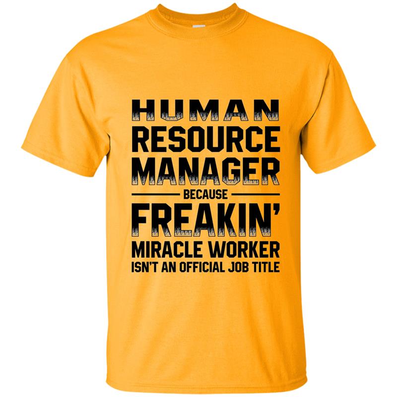 Human Resource Manager Because Freakin T Shirts Funny-PL T-shirt-mt