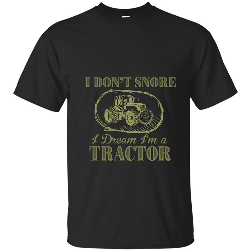 I Dont Snore I Dream Im A Tractor Funny Farmer T Shirts T Shirt Mt Mugartshop 6764